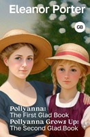 Pollyanna: The First Glad Book. Pollyanna Grows Up: The Second Glad Book ( твердый)